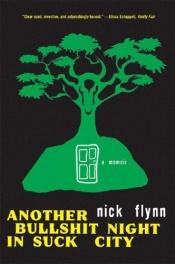 book cover of Another bullshit night in Suck City by Nick Flynn