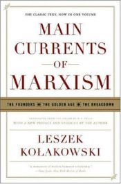 book cover of Main Currents of Marxism: The Founders, The Golden Age, The Breakdown by Leszek Kołakowski