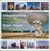 book cover of Infrastructure: A Field Guide to the Industrial Landscape by Brian Hayes