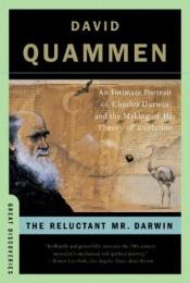 book cover of The Reluctant Mr. Darwin: An Intimate Portrait of Charles Darwin and the Making of His Theory of Evolution (Great Discoveries (Paperback)) by David Quammen