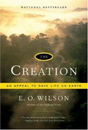 book cover of The Creation: An Appeal to Save Life on Earth (Reprint) by Edward O. Wilson