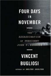 book cover of Four days in November : the assassination of President John F. Kennedy by Vincent Bugliosi