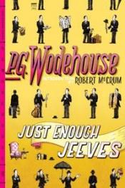 book cover of Just Enough Jeeves: Right Ho, Jeeves; Joy in the Morning; Very Good, Jeeves by P. G. Wodehouse