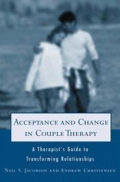 book cover of Acceptance and Change in Couple Therapy: A Therapist's Guide to Transforming Relationships (Norton Professional Books) by Neil S. Jacobson