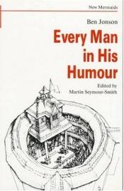 book cover of Every Man in His Humour by Ben Jonson