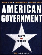 book cover of American Government: Power and Purpose, Eighth Edition, 2004 Election Update by Theodore J. Lowi