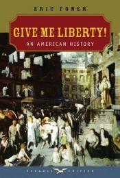 book cover of Give Me Liberty!: An American History, Seagull Edition, Volume 2 [Insructor's Reveiw Copy - Not For Resale by Eric Foner