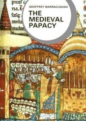 book cover of The Medieval Papacy by Geoffrey Barraclough