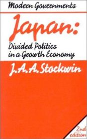 book cover of Japan : divided politics in a growth economy by J. A. A. Stockwin