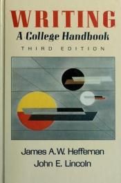 book cover of Writing, a college handbook by Professor James A. W. Heffernan
