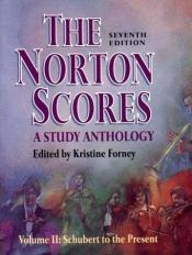 book cover of Norton Scores: A Study Anthology (Vol II: Schubert to the Present) by Kristine Forney