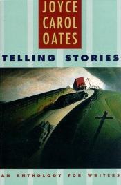 book cover of Telling stories : an anthology for writers by Joyce Carol Oates