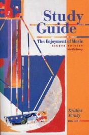 book cover of The Enjoyment of Music: Study Guide to 8r.e: An Introduction to Perceptive Listening by Kristine Forney