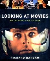 book cover of Looking at Movies: An Introduction to Film by Richard M. Barsam