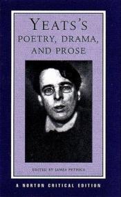 book cover of Yeats's Poetry, Drama, and Prose: Authorative Texts, Contexts, Criticism by W. B. Yeats