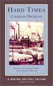 book cover of Hard Times - An Authoritative Text, Backgrounds, Sources, And Contemporary Reactions, Criticism - Norton Critical Edition by Charles Dickens