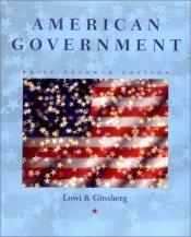 book cover of American Government: Brief Version, Seventh Edition by Theodore J. Lowi