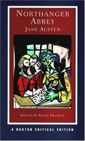 book cover of Northanger Abbey : authoritative texts, backgrounds, criticism by Jane Austen
