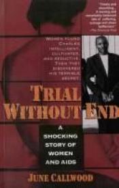 book cover of Trial Without End...a Shocking Story of Women and Aids by June Callwood