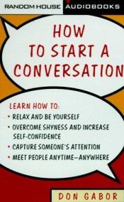 book cover of How to Start a Conversation by Don Gabor