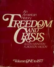 book cover of Freedom and crisis: An American history by Allen Weinstein