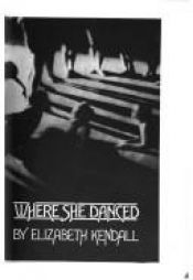 book cover of Where She Danced: The Birth of American Art-Dance by Elizabeth Kendall