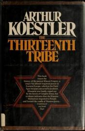 book cover of La tredicesima tribu : storia dei cazari, dal Medioevo all'olocausto ebraico by Arthur Koestler