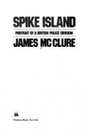 book cover of Spike Island: Portrait of a Police Division by James H. McClure