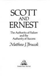 book cover of Scott and Ernest : the authority of failure and the authority of success by Matthew J. Bruccoli