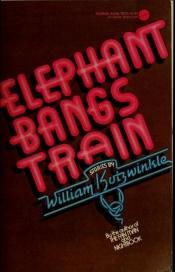 book cover of Elephant Bangs Train by William Kotzwinkle