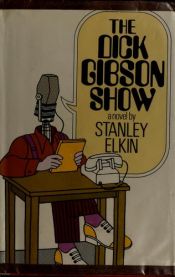 book cover of The Dick Gibson show by Stanley Elkin