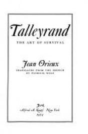 book cover of Talleyrand; The Art of Survival by Jean Orieux