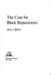 book cover of Case for Black Reparations: The Groundbreaking First Book on Black Reparations, Essential Reading for the Twenty-First C by Boris I. Bittker