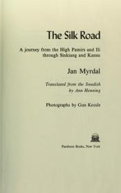 book cover of The Silk Road: A Journey from the High Pamirs and Ili through Sinkiang and Kansu by Jan Myrdal