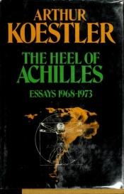 book cover of The Heel of Achilles by Arthur Koestler