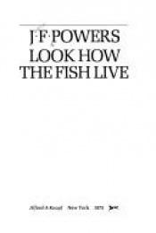 book cover of Look How the Fish Live by J. F. Powers
