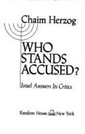 book cover of Who stands accused? : Israel answers its critics by Chaim Herzog