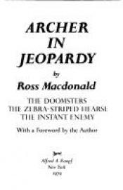 book cover of Archer in Jeopardy: The Doomsters, The Zebra-Striped Hearse, The Instant Enemy by Ross Macdonald