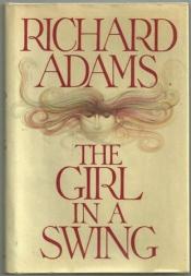 book cover of The Girl in a Swing by Elspet Gray|Gordon Hessler|Meg Tilly|Nicholas le Prevost|Richard Adams|Rupert Frazer