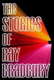 book cover of The Stories of Ray Bradbury by რეი ბრედბერი