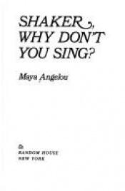 book cover of Shaker, why don't you sing? by Maya Angelou