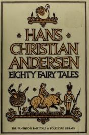 book cover of Eighty Fairy Tales by Hans Christian Andersen