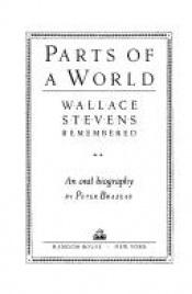 book cover of Parts of a world, Wallace Stevens remembered by Peter Brazeau