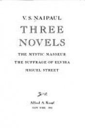 book cover of Three Novels: The Mystic Masseur; The Suffrage of Elvira; Miguel Street by V. S. Naipaul