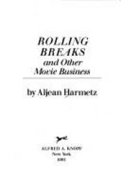 book cover of Rolling breaks and other movie business by Aljean Harmetz