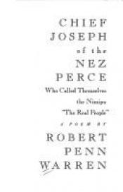 book cover of Chief Joseph of the Nez Perce, who called themselves the Nimipu, "the real people" : a poem by Robert Penn Warren