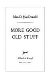 book cover of More Good Old Stuff by John D. MacDonald