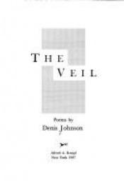 book cover of The veil by Denis Johnson