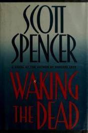 book cover of Waking the Dead by Scott Spencer