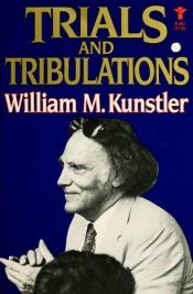 book cover of Trials and Tribulations by William Kunstler